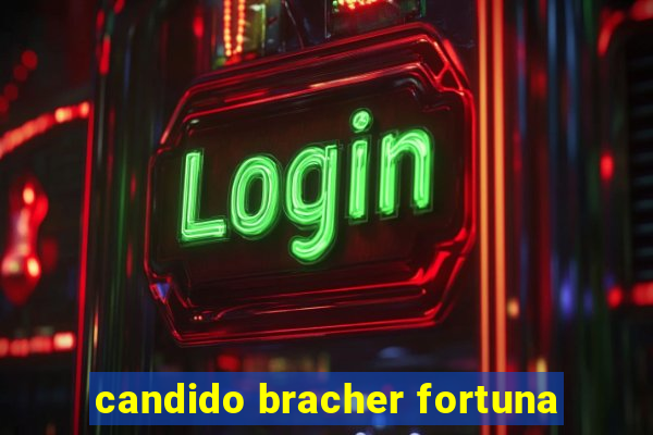 candido bracher fortuna